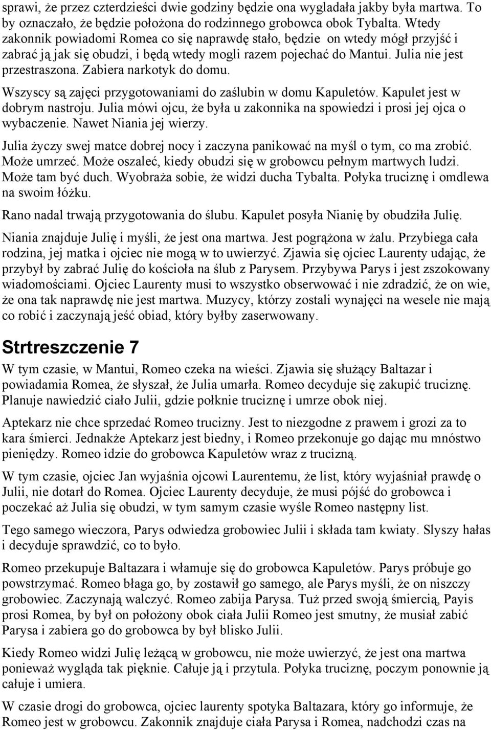 Zabiera narkotyk do domu. Wszyscy są zajęci przygotowaniami do zaślubin w domu Kapuletów. Kapulet jest w dobrym nastroju.