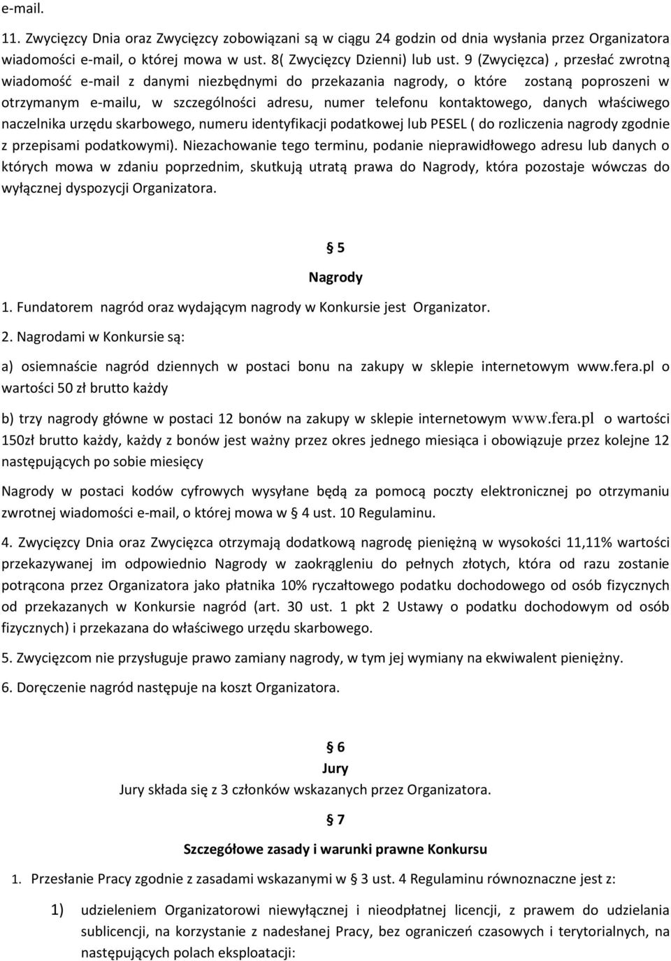 danych właściwego naczelnika urzędu skarbowego, numeru identyfikacji podatkowej lub PESEL ( do rozliczenia nagrody zgodnie z przepisami podatkowymi).