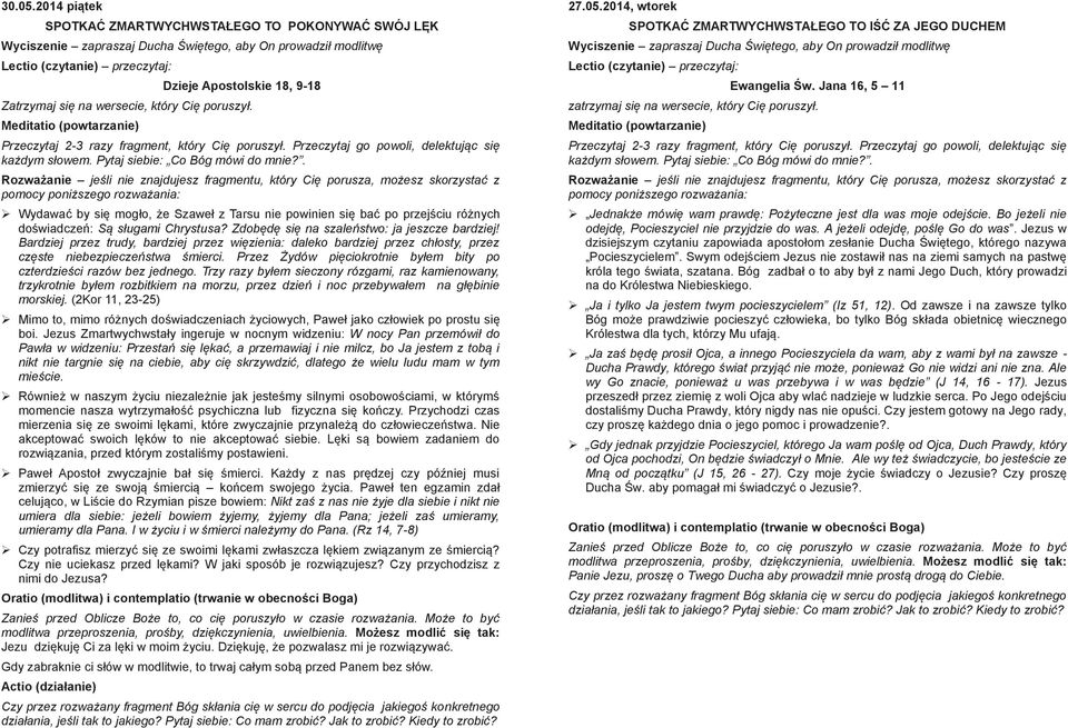Bardziej przez trudy, bardziej przez więzienia: daleko bardziej przez chłosty, przez częste niebezpieczeństwa śmierci. Przez Żydów pięciokrotnie byłem bity po czterdzieści razów bez jednego.