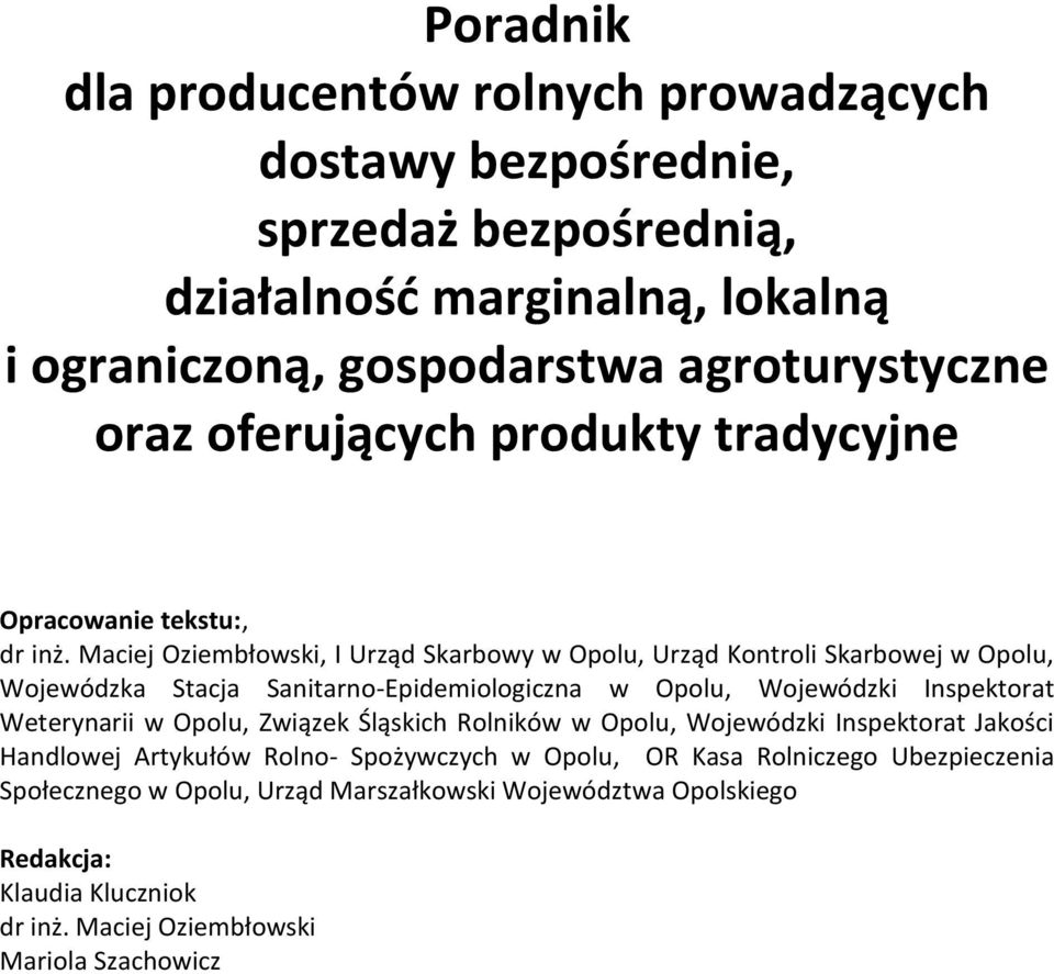 Maciej Oziembłowski, I Urząd Skarbowy w Opolu, Urząd Kontroli Skarbowej w Opolu, Wojewódzka Stacja Sanitarno-Epidemiologiczna w Opolu, Wojewódzki Inspektorat Weterynarii w