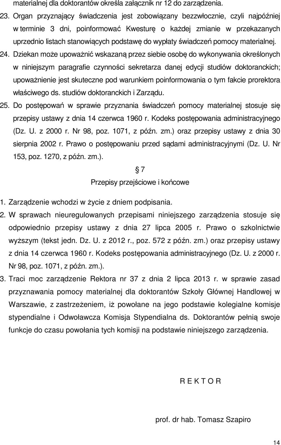 wypłaty świadczeń pomocy materialnej. 24.