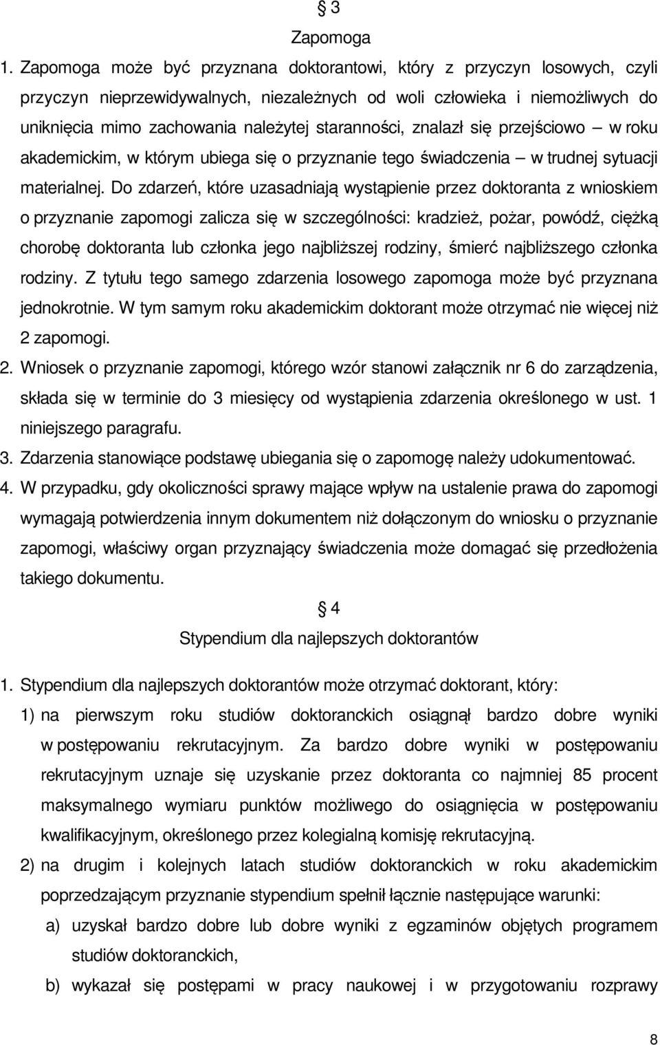 staranności, znalazł się przejściowo w roku akademickim, w którym ubiega się o przyznanie tego świadczenia w trudnej sytuacji materialnej.