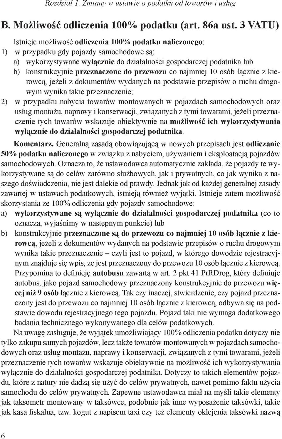 przeznaczone do przewozu co najmniej 10 osób łącznie z kierowcą, jeżeli z dokumentów wydanych na podstawie przepisów o ruchu drogowym wynika takie przeznaczenie; 2) w przypadku nabycia towarów