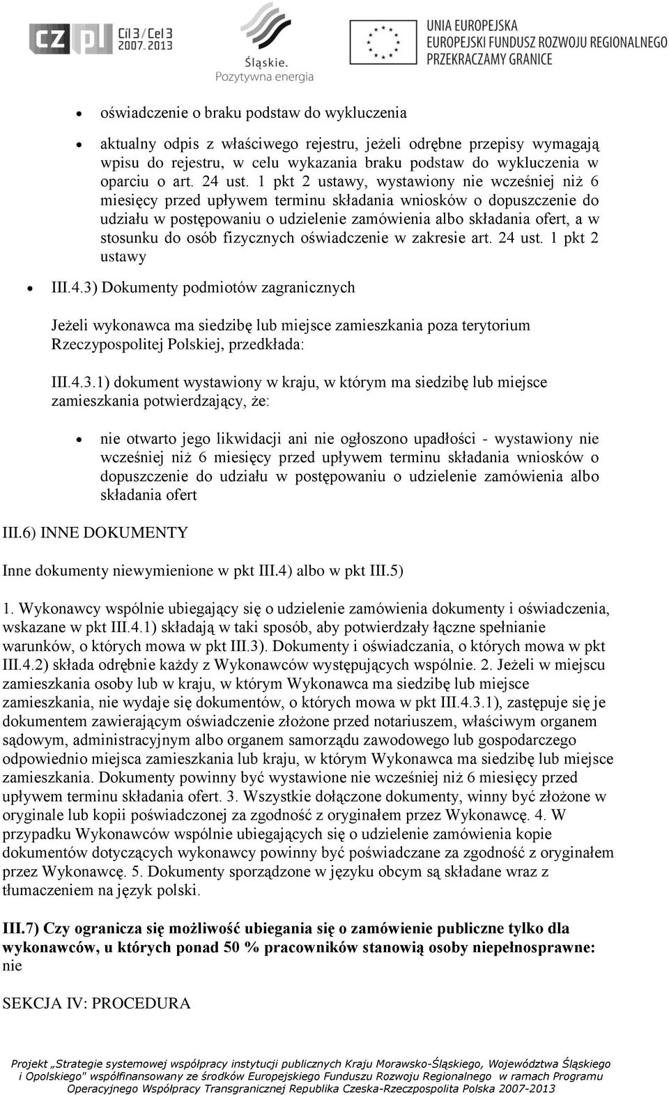 1 pkt 2 ustawy, wystawiony nie wcześniej niż 6 miesięcy przed upływem terminu składania wniosków o dopuszczenie do udziału w postępowaniu o udzielenie zamówienia albo składania ofert, a w stosunku do