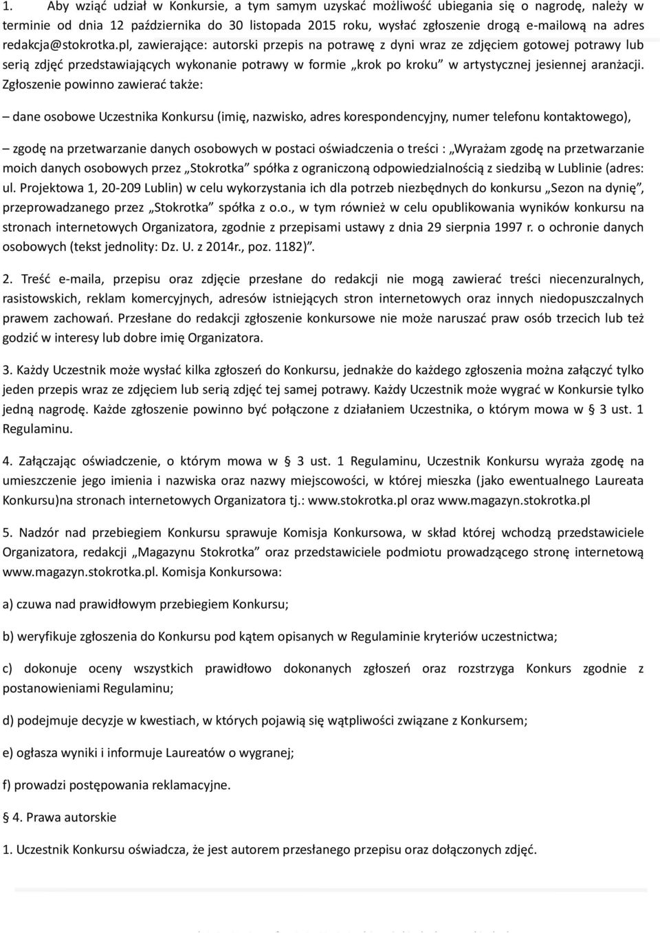 pl, zawierające: autorski przepis na potrawę z dyni wraz ze zdjęciem gotowej potrawy lub serią zdjęć przedstawiających wykonanie potrawy w formie krok po kroku w artystycznej jesiennej aranżacji.