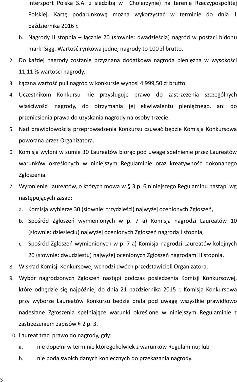 3. Łączna wartość puli nagród w konkursie wynosi 4 