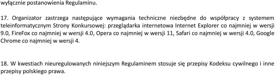 Konkursowej: przeglądarka internetowa Internet Explorer co najmniej w wersji 9.0, FireFox co najmniej w wersji 4.