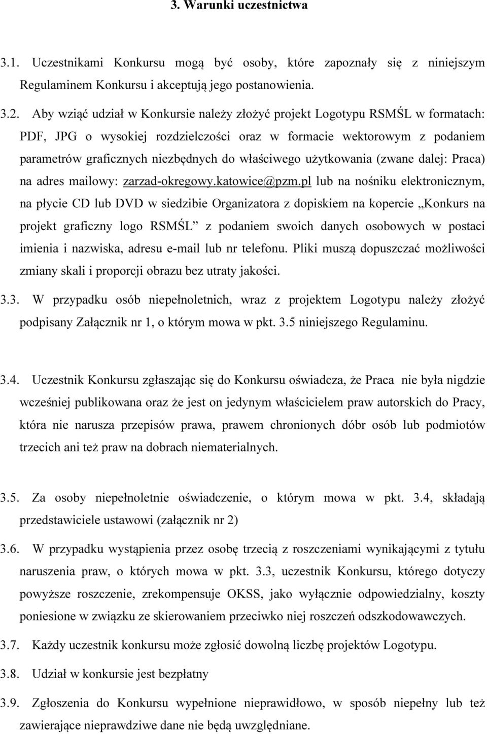 właściwego użytkowania (zwane dalej: Praca) na adres mailowy: zarzad-okregowy.katowice@pzm.