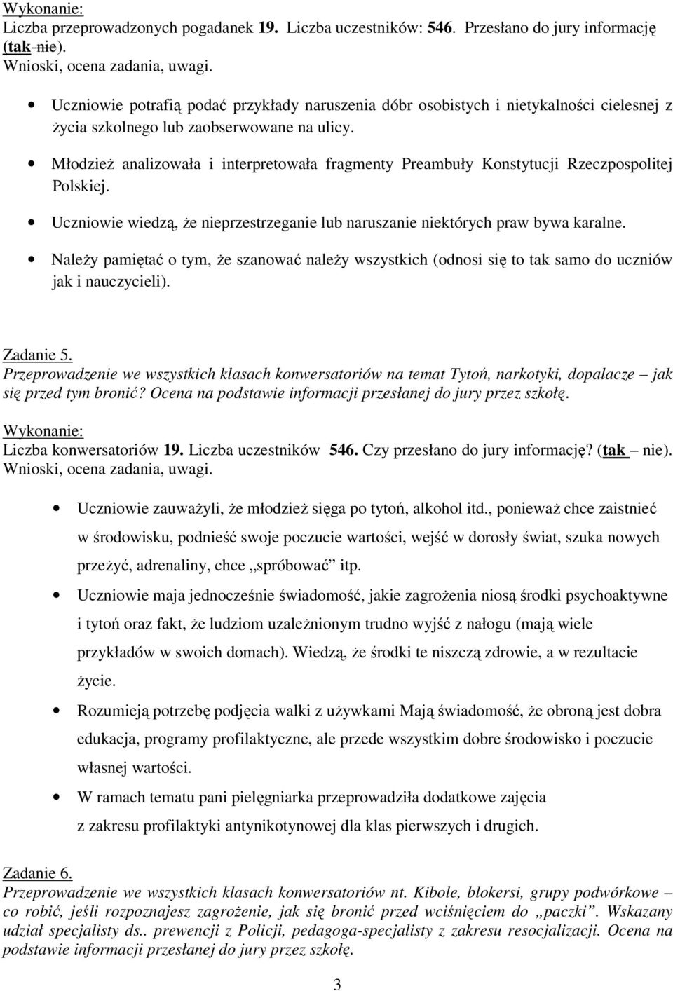 Młodzież analizowała i interpretowała fragmenty Preambuły Konstytucji Rzeczpospolitej Polskiej. Uczniowie wiedzą, że nieprzestrzeganie lub naruszanie niektórych praw bywa karalne.