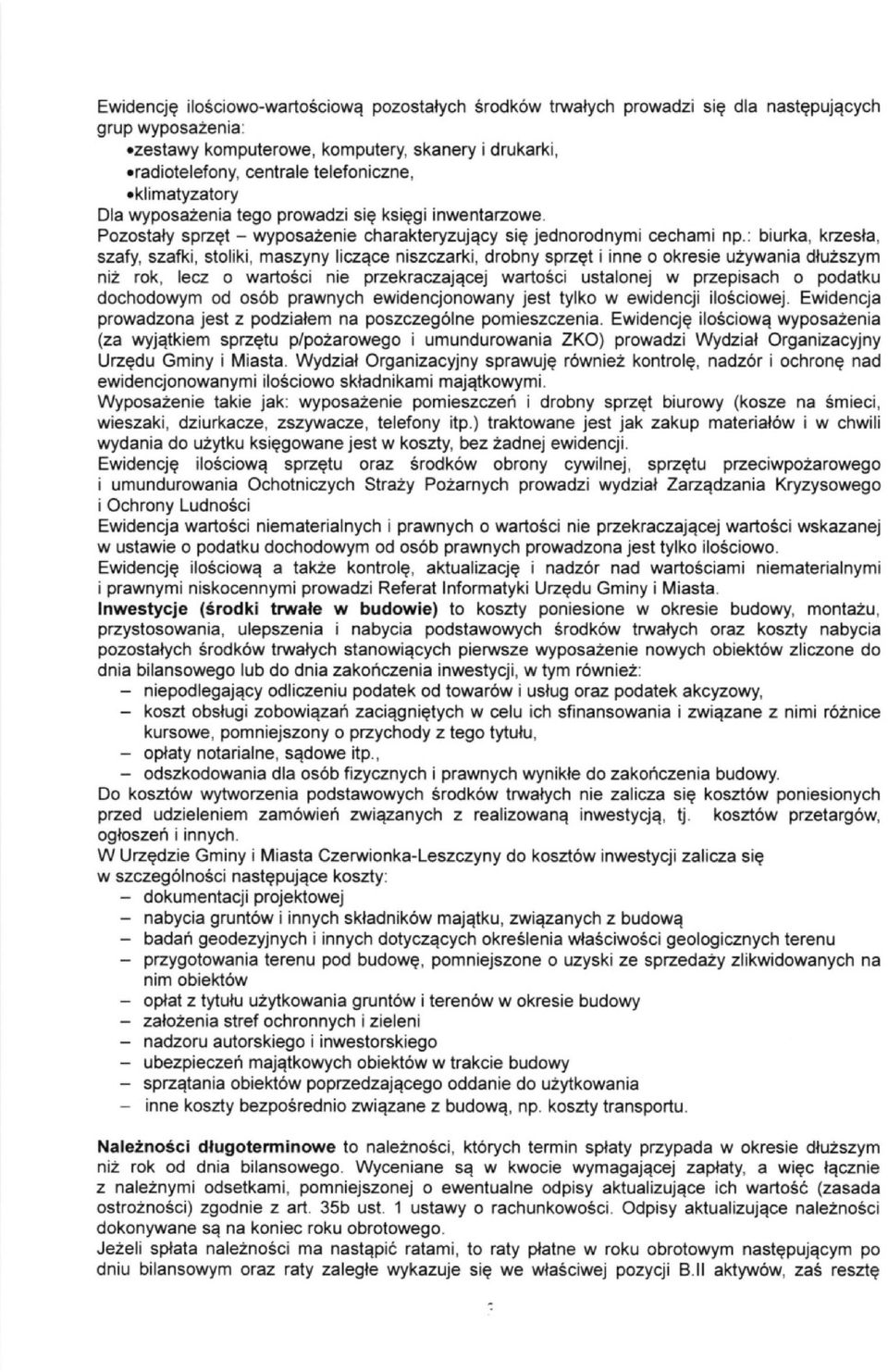 : biurka, kzesla, szafy, szafki, stoliki, maszyny liczqce niszczarki, drobny sprzgt i inne o okresie u2ywania dlu2szym niz rok, lecz o warto6ci nie przekraczajqcej warto5ci ustalonej w przepisach o
