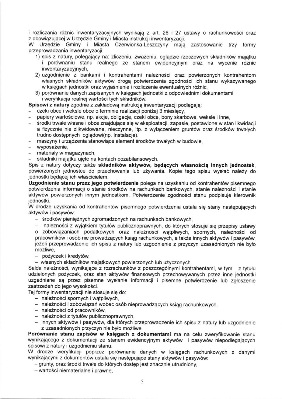 majqtku i por6wnaniu stanu realnego ze stanem ewidencyjnym oraz na wycenie r62nic inwentaryzacyjnych, 2) uzgodnienie z bankami i kontrahentami nale2no5ci oraz powiezonych kontrahentom wlasnych
