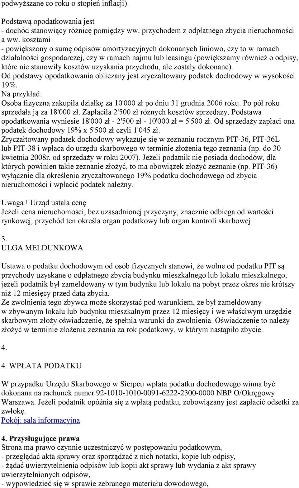 kosztów uzyskania przychodu, ale zostały dokonane). Od podstawy opodatkowania obliczany jest zryczałtowany podatek dochodowy w wysokości 19%.