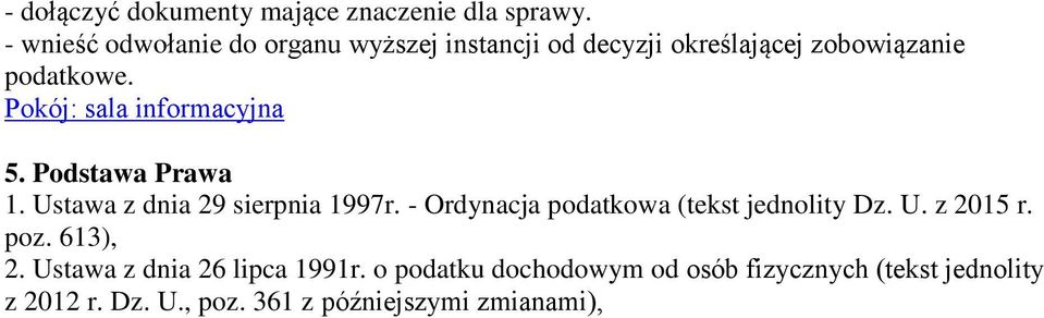 Podstawa Prawa 1. Ustawa z dnia 29 sierpnia 1997r. - Ordynacja podatkowa (tekst jednolity Dz. U. z 2015 r.