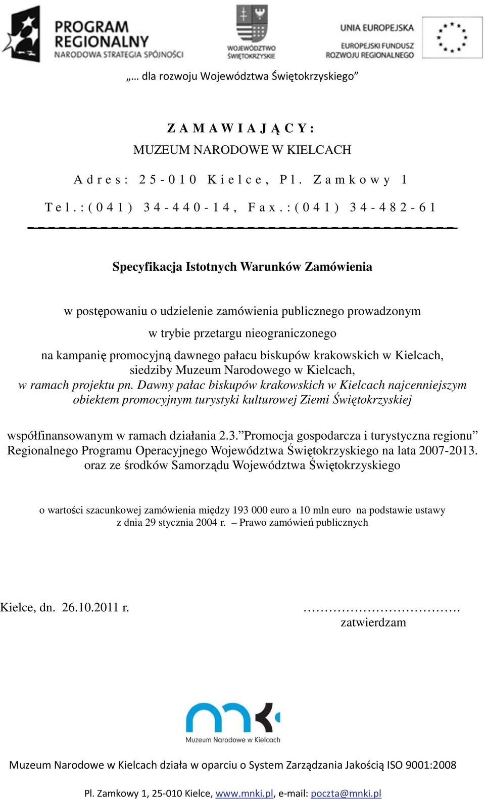 dawnego pałacu biskupów krakowskich w Kielcach, siedziby Muzeum Narodowego w Kielcach, w ramach projektu pn.