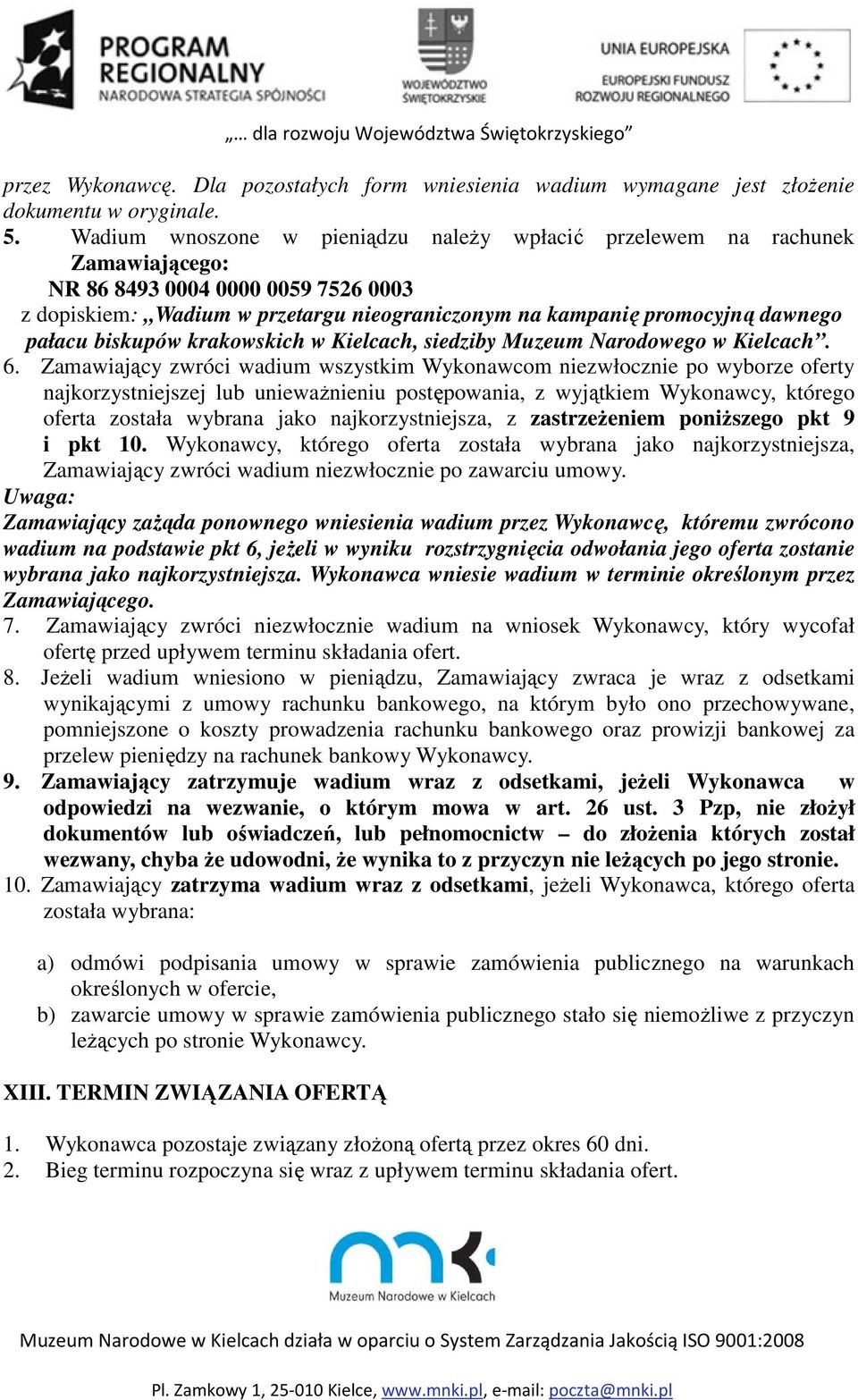 pałacu biskupów krakowskich w Kielcach, siedziby Muzeum Narodowego w Kielcach. 6.