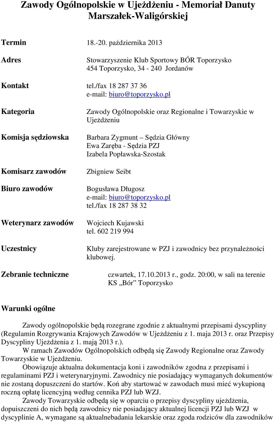 pl Kategoria Komisja sędziowska Komisarz zawodów Biuro zawodów Weterynarz zawodów Uczestnicy Zebranie techniczne Zawody Ogólnopolskie oraz Regionalne i Towarzyskie w Ujeżdżeniu Barbara Zygmunt Sędzia