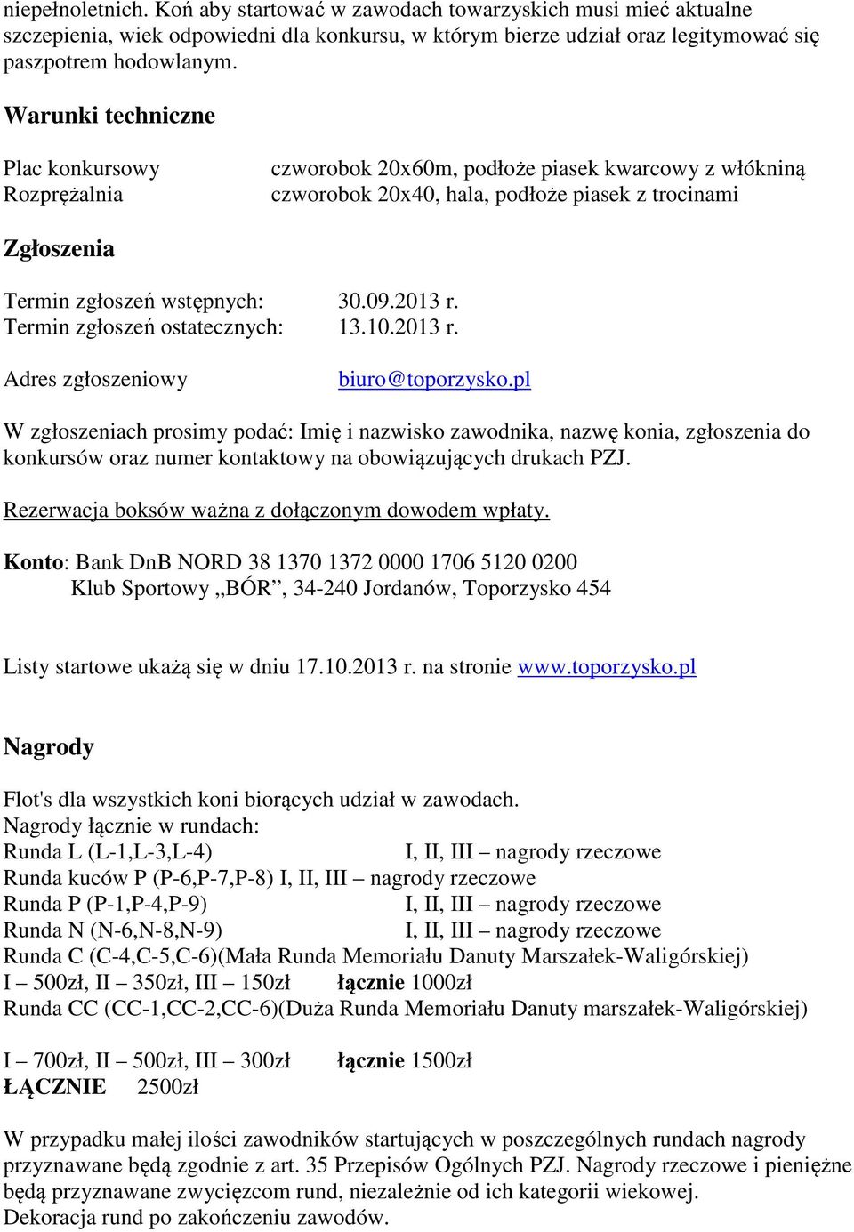 2013 r. Termin zgłoszeń ostatecznych: 13.10.2013 r. Adres zgłoszeniowy biuro@toporzysko.