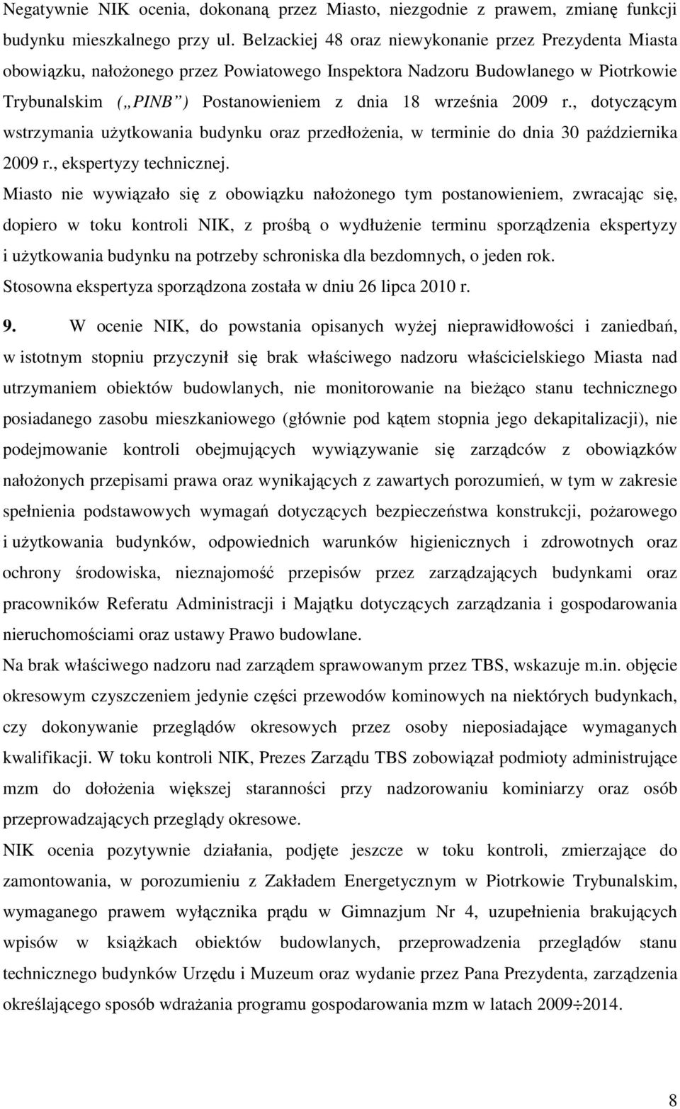 2009 r., dotyczącym wstrzymania uŝytkowania budynku oraz przedłoŝenia, w terminie do dnia 30 października 2009 r., ekspertyzy technicznej.