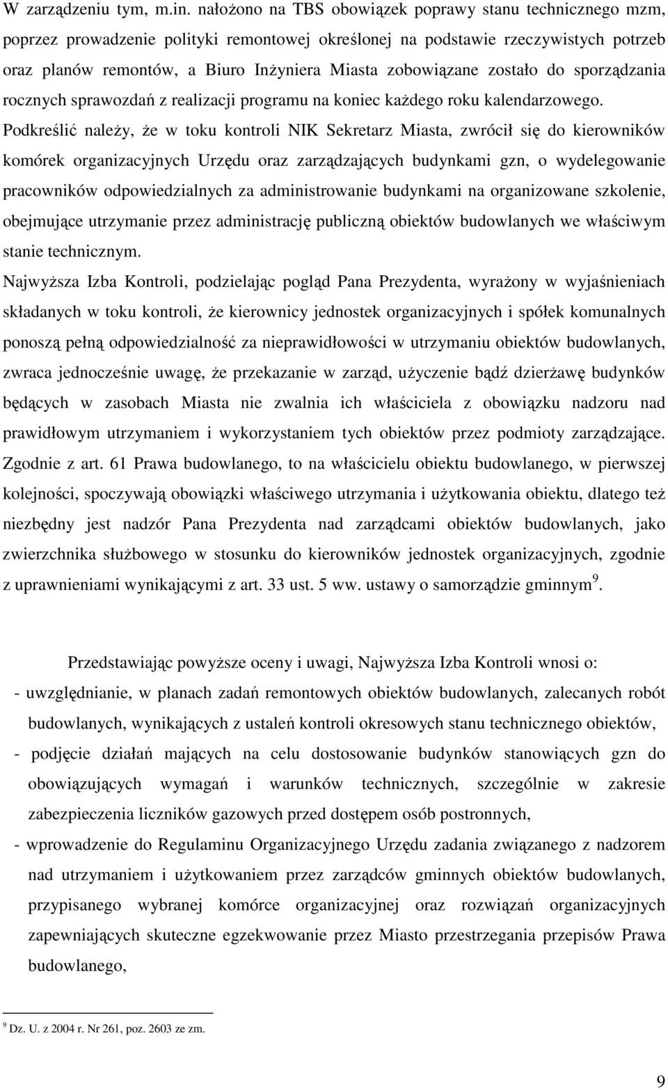 zobowiązane zostało do sporządzania rocznych sprawozdań z realizacji programu na koniec kaŝdego roku kalendarzowego.