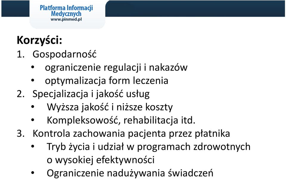 Specjalizacja i jakość usług Wyższa jakość i niższe koszty Kompleksowość,