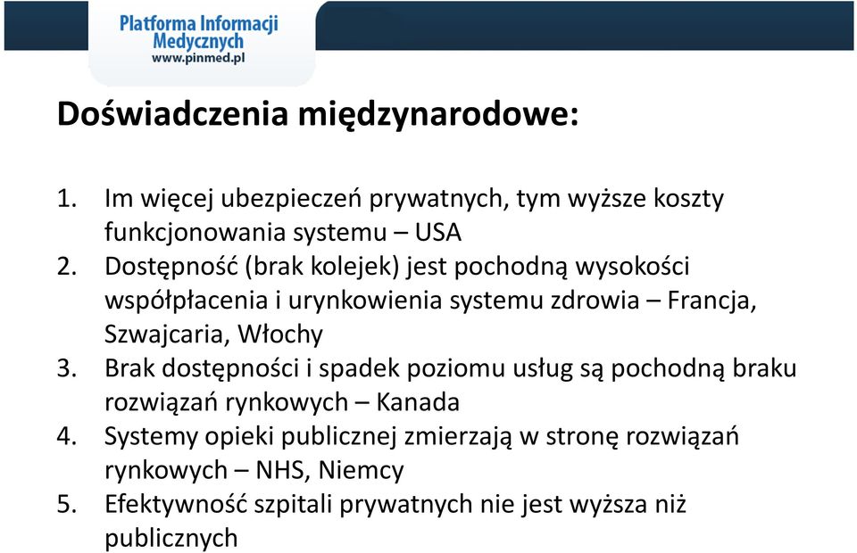 Włochy 3. Brak dostępności i spadek poziomu usług są pochodną braku rozwiązań rynkowych Kanada 4.