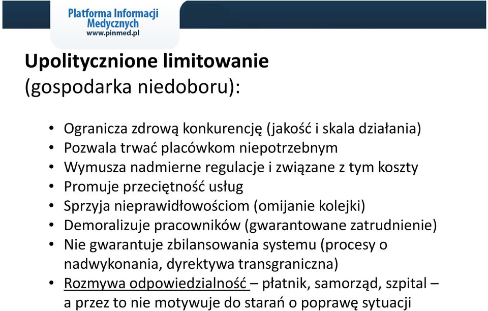 nieprawidłowościom (omijanie kolejki) Demoralizuje pracowników (gwarantowane zatrudnienie) Nie gwarantuje zbilansowania systemu