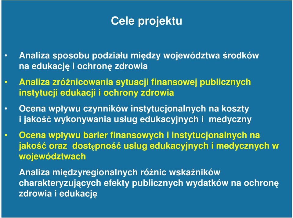 usług edukacyjnych i medyczny Ocena wpływu barier finansowych i instytucjonalnych na jakość oraz dostępność usług edukacyjnych i