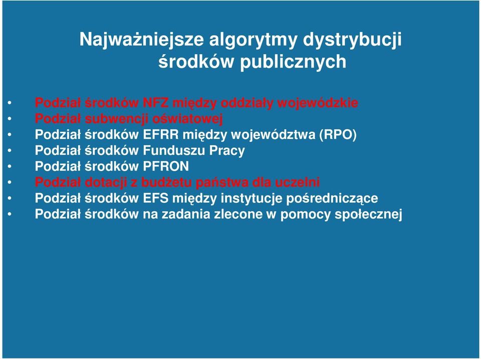 środków Funduszu Pracy Podział środków PFRON Podział dotacji z budŝetu państwa dla uczelni