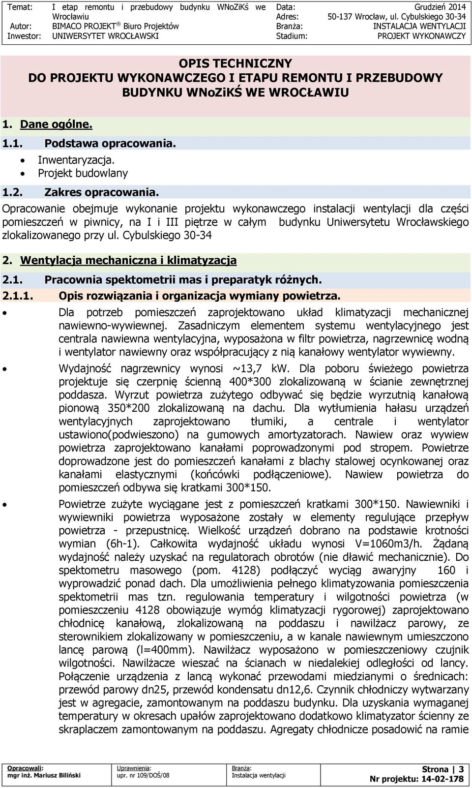Cybulskiego 30-34 2. Wentylacja mechaniczna i klimatyzacja 2.1. Pracownia spektometrii mas i preparatyk różnych. 2.1.1. Opis rozwiązania i organizacja wymiany powietrza.