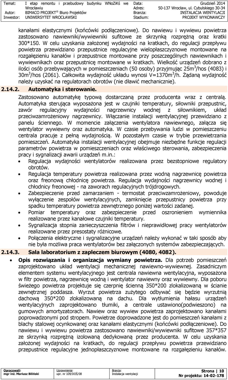 montowane przy poszczególnych nawiewnikach i wywiewnikach oraz przepustnicę montowane w kratkach.