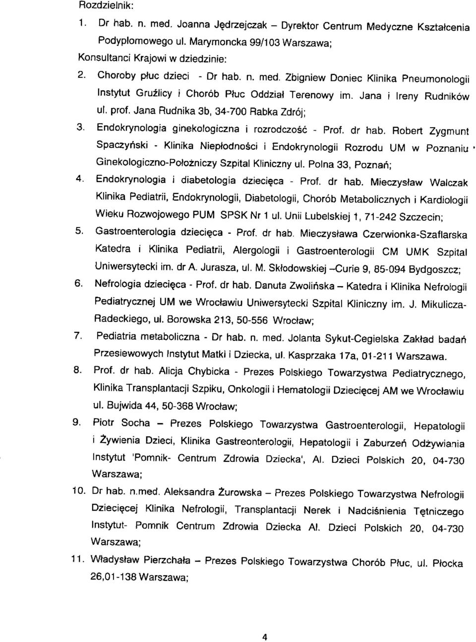 Endokrynologia ginekologrczna i rozrodczosc - Prof, dr hab. Robert Zygmunt Spaczyrtski - Klinika Niepfodnosci 1 Endokrynologii Rozrodu UM w Poznaniu Ginekologlczno-Poiozniczy Szpital Kliniczny ul.