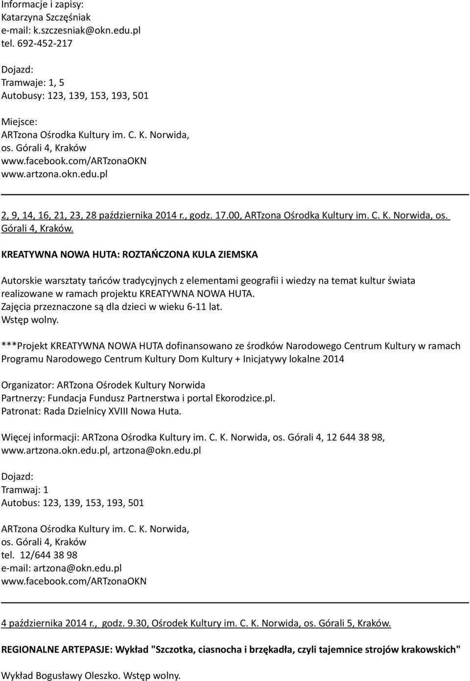 KREATYWNA NOWA HUTA: ROZTAŃCZONA KULA ZIEMSKA Autorskie warsztaty tańców tradycyjnych z elementami geografii i wiedzy na temat kultur świata realizowane w ramach projektu KREATYWNA NOWA HUTA.