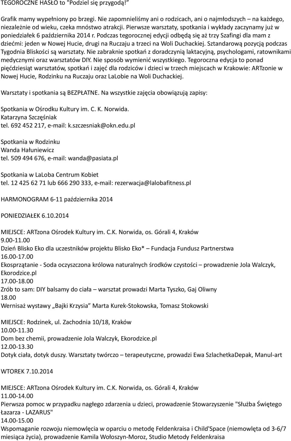 Podczas tegorocznej edycji odbędą się aż trzy Szafingi dla mam z dziećmi: jeden w Nowej Hucie, drugi na Ruczaju a trzeci na Woli Duchackiej.