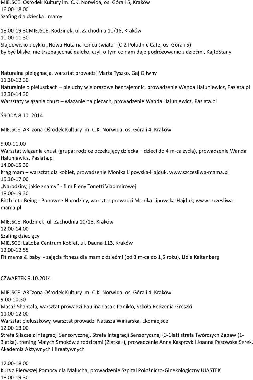 Górali 5) By być blisko, nie trzeba jechać daleko, czyli o tym co nam daje podróżowanie z dziećmi, KajtoStany Naturalna pielęgnacja, warsztat prowadzi Marta Tyszko, Gaj Oliwny 11.30 12.