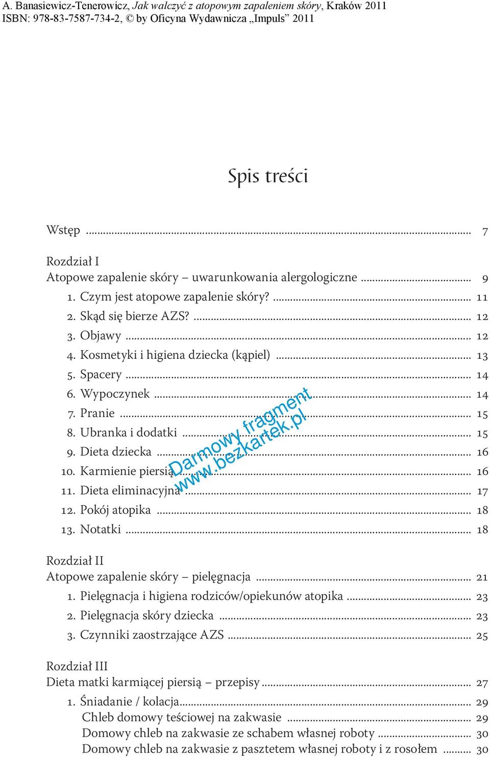 .. 17 12. Pokój atopika... 18 13. Notatki... 18 Rozdział II Atopowe zapalenie skóry pielęgnacja... 21 1. Pielęgnacja i higiena rodziców/opiekunów atopika... 23 2. Pielęgnacja skóry dziecka... 23 3.