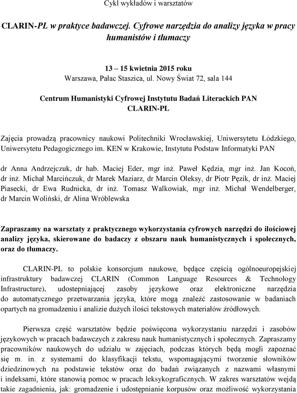 Pedagogicznego im. KEN w Krakowie, Instytutu Podstaw Informatyki PAN dr Anna Andrzejczuk, dr hab. Maciej Eder, mgr inż. Paweł Kędzia, mgr inż. Jan Kocoń, dr inż.