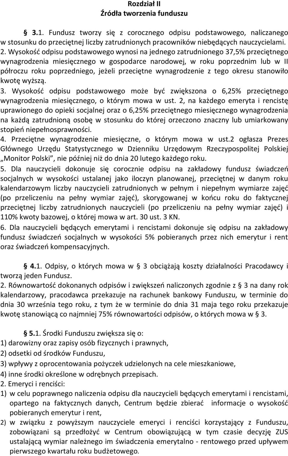 przeciętne wynagrodzenie z tego okresu stanowiło kwotę wyższą. 3. Wysokość odpisu podstawowego może być zwiększona o 6,25% przeciętnego wynagrodzenia miesięcznego, o którym mowa w ust.