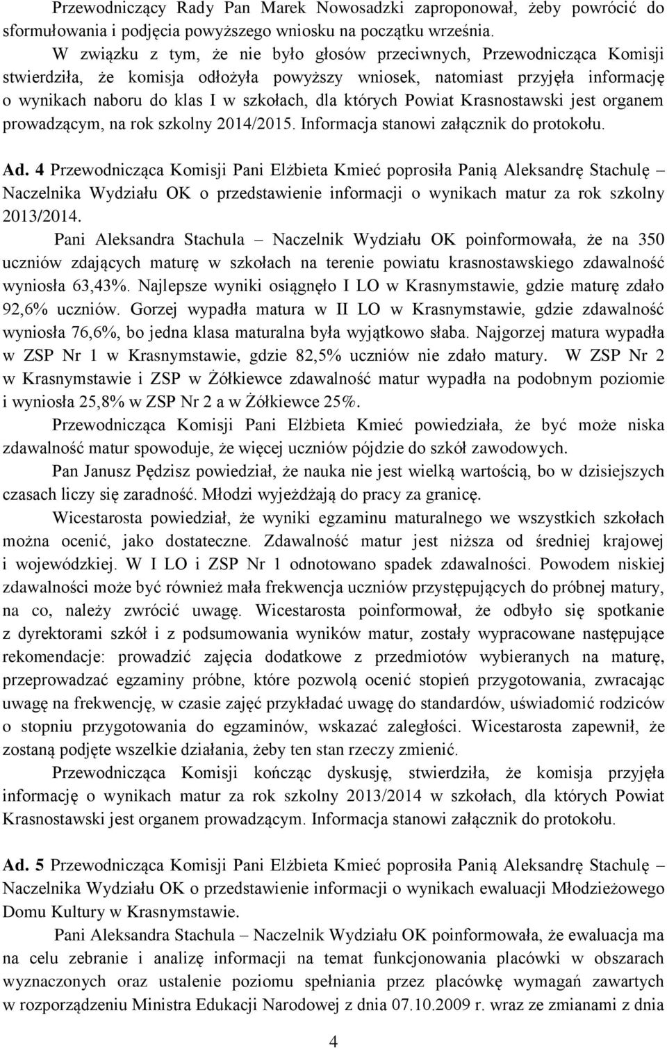 których Powiat Krasnostawski jest organem prowadzącym, na rok szkolny 2014/2015. Informacja stanowi załącznik do protokołu. Ad.