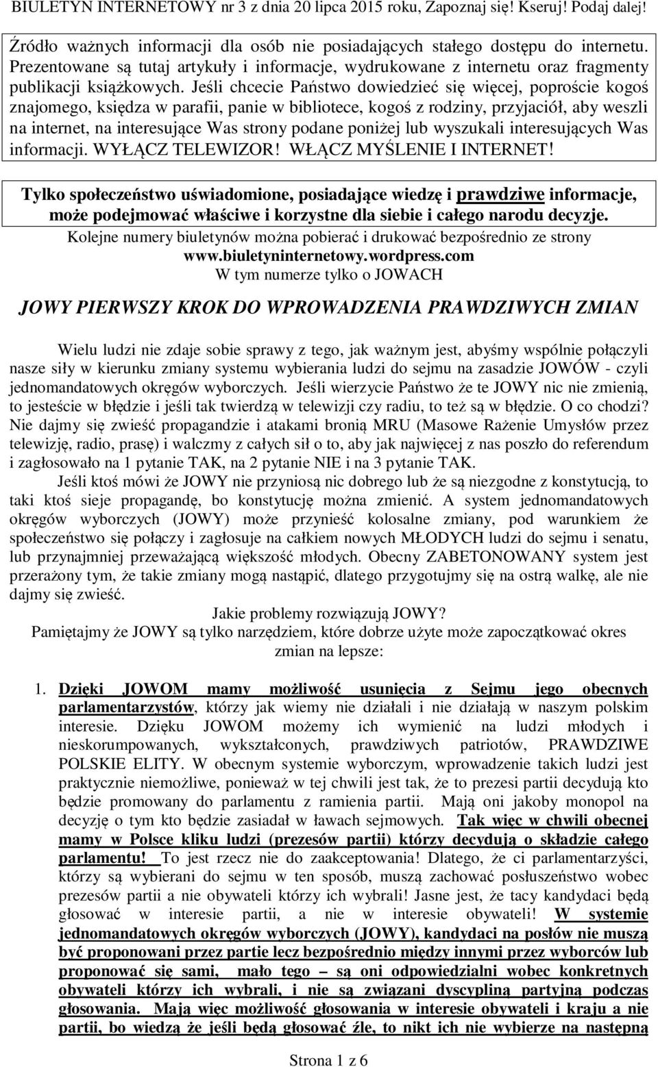 poniżej lub wyszukali interesujących Was informacji. WYŁĄCZ TELEWIZOR! WŁĄCZ MYŚLENIE I INTERNET!