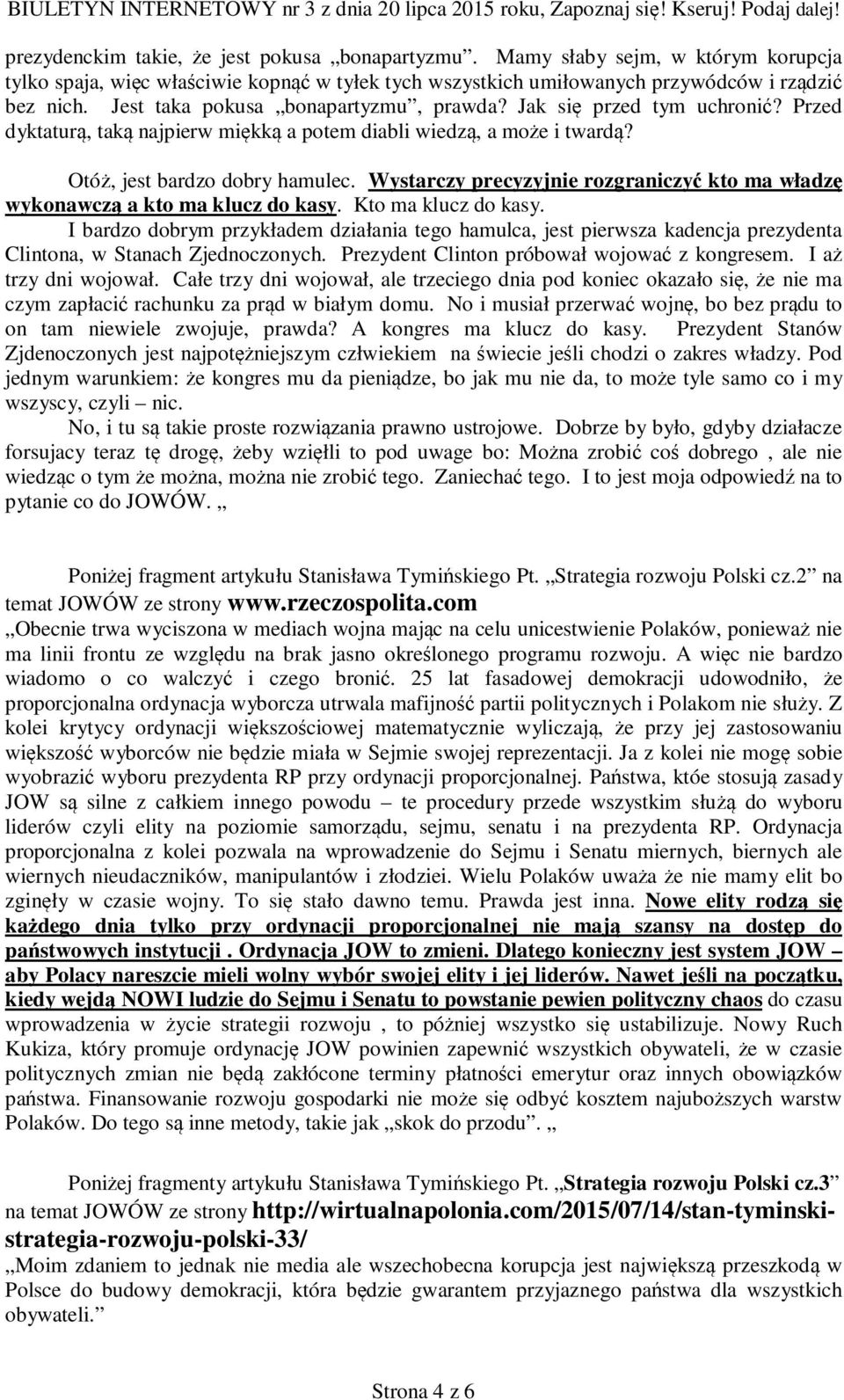 Wystarczy precyzyjnie rozgraniczyć kto ma władzę wykonawczą a kto ma klucz do kasy. Kto ma klucz do kasy.