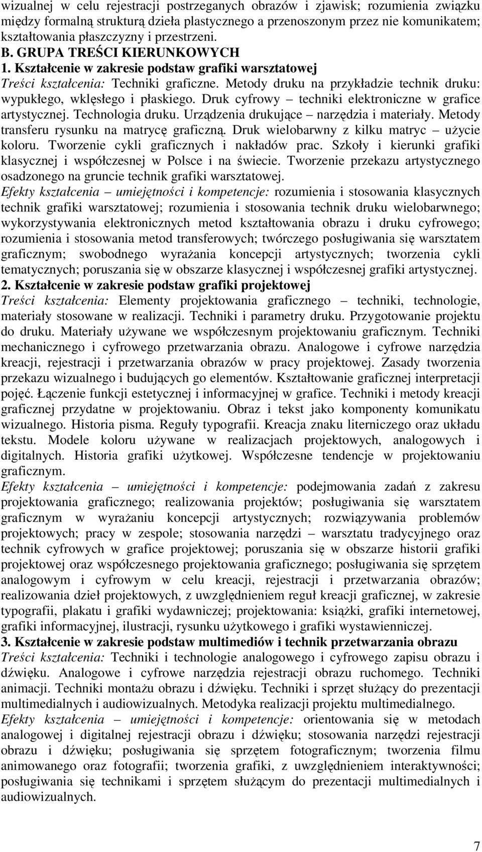 Druk cyfrowy techniki elektroniczne w grafice artystycznej. Technologia druku. Urządzenia drukujące narzędzia i materiały. Metody transferu rysunku na matrycę graficzną.