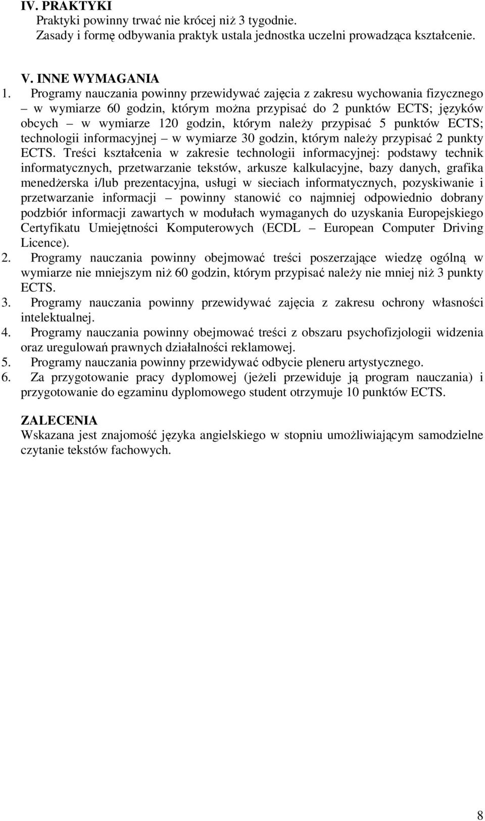 przypisać 5 punktów ECTS; technologii informacyjnej w wymiarze 30 godzin, którym należy przypisać 2 punkty ECTS.