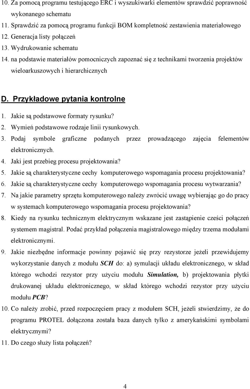 Przykładowe pytania kontrolne 1. Jakie są podstawowe formaty rysunku? 2. Wymień podstawowe rodzaje linii rysunkowych. 3.