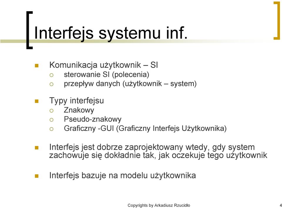 interfejsu Znakowy Pseudo-znakowy Graficzny -GUI (Graficzny Interfejs Użytkownika) Interfejs