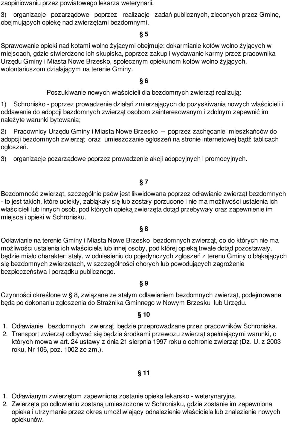 Miasta Nowe Brzesko, społecznym opiekunom kotów wolno żyjących, wolontariuszom działającym na terenie Gminy.