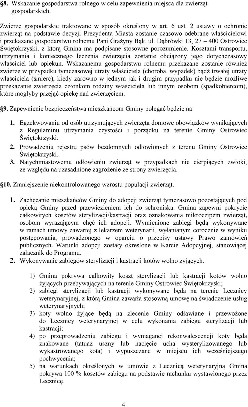 Dąbrówki 13, 27 400 Ostrowiec Świętokrzyski, z którą Gmina ma podpisane stosowne porozumienie.