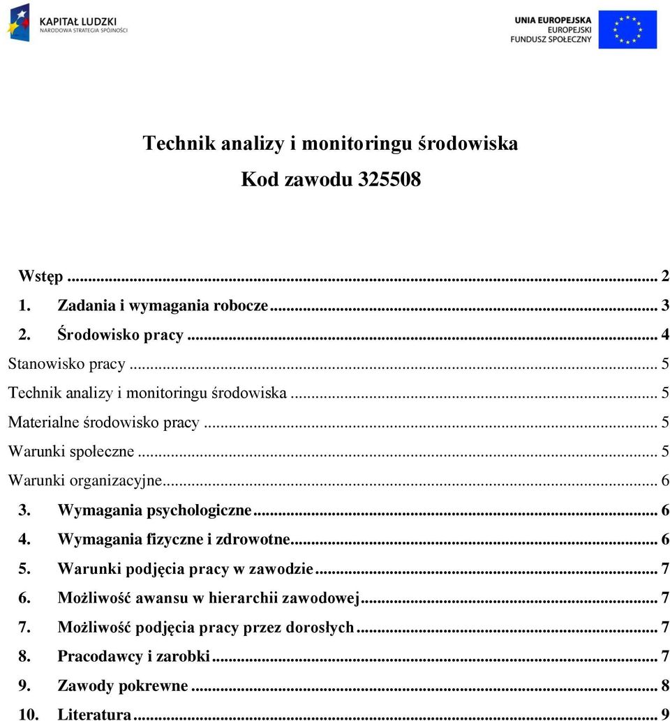 .. 5 Warunki organizacyjne... 6 3. Wymagania psychologiczne... 6 4. Wymagania fizyczne i zdrowotne... 6 5. Warunki podjęcia pracy w zawodzie.