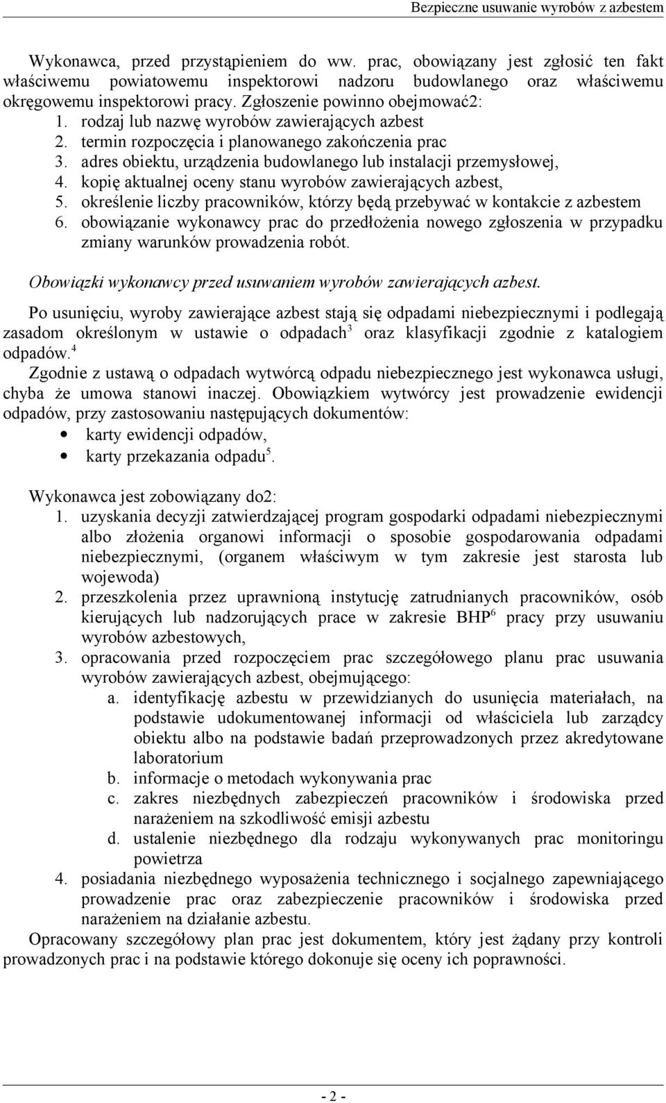 adres obiektu, urządzenia budowlanego lub instalacji przemysłowej, 4. kopię aktualnej oceny stanu wyrobów zawierających azbest, 5.