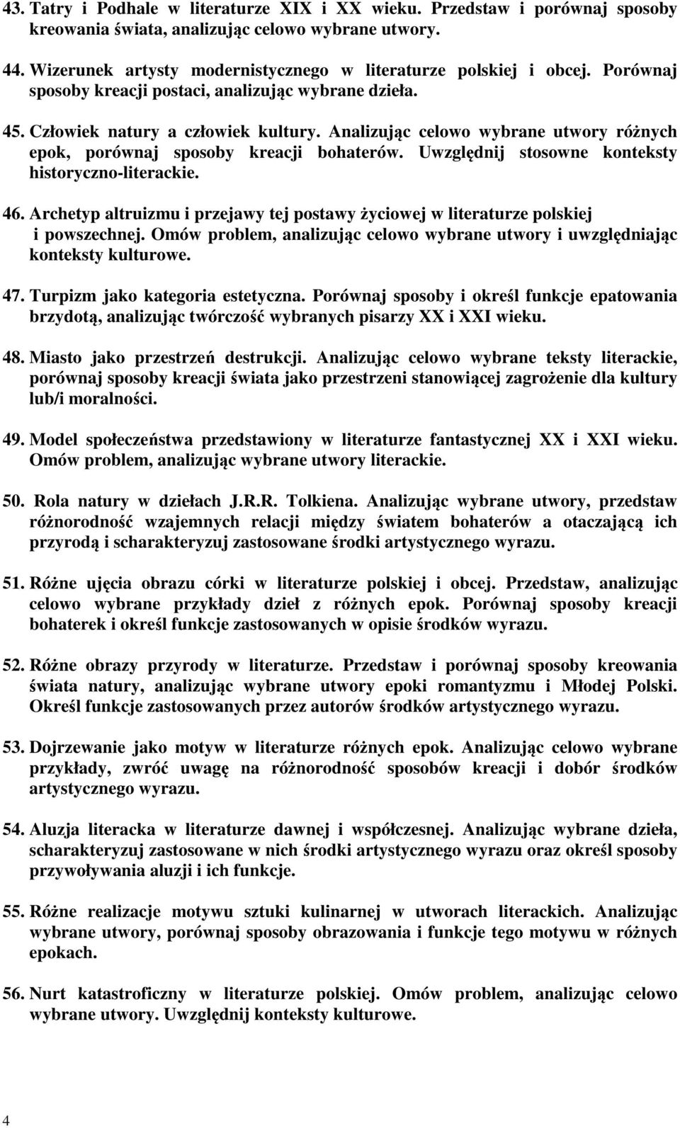 Analizując celowo wybrane utwory różnych epok, porównaj sposoby kreacji bohaterów. Uwzględnij stosowne konteksty historyczno-literackie. 46.