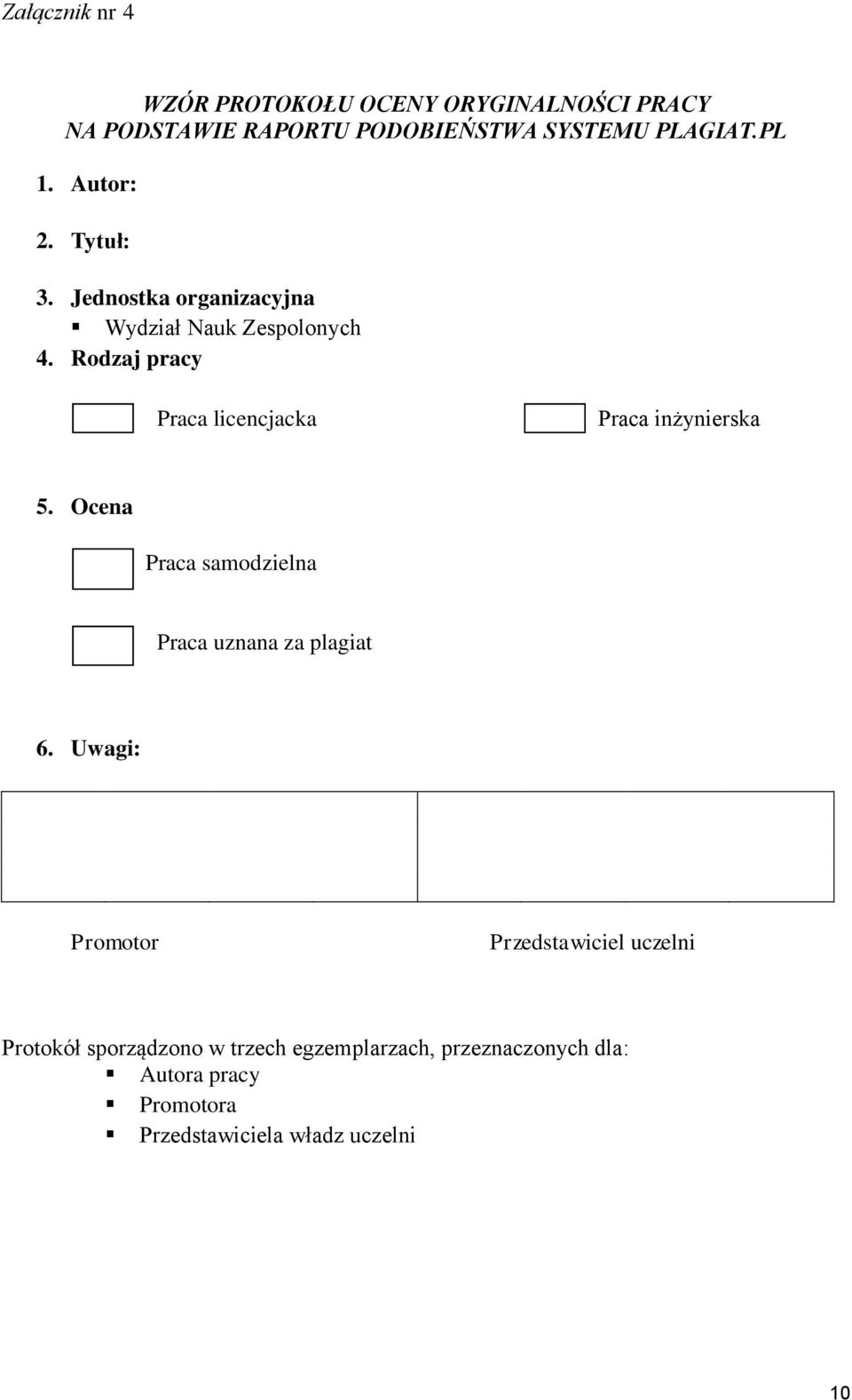 Rodzaj pracy Praca licencjacka Praca inżynierska 5. Ocena Praca samodzielna Praca uznana za plagiat 6.